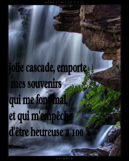 Cascade superbe l'eau tombe &agrave; flots�Verdure rochers�Que ce Vert est beau!!l'eau de la cascade emportent oui Mes souvenirs d'une vie pass&eacute;e de moments douloureux mais encor qui font mal 
