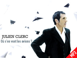 Son dernier Album : O&ugrave; s'en vont les avions? de Julien Clerc !!  A d&eacute;couvrir &&  A   PLUS  && bizz   je vs souhaite  une soir&eacute;e pleine de charme de beaut&eacute; de gaiet&eacute;  une douce nuit de r&ecirc;ves beaux