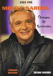 Coucou �  �Photo r&eacute;cente  de  michel sardou,  une belle page qui le pr&eacute;sent  souriant   :  par Axel Fox :  LIVRE  des Editions Rouchon: racontant sa vie, sa carri&egrave;re artistique:Chansons Spectacles�  e