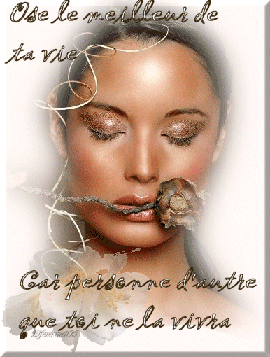 Belle femme beau visage, belle citation, et c'est bien vrai: Oui ose vivre ta vie, comme tn coeur et ta raison le ressentent�Personne ne peut ressentir &agrave; ta place !!  BELLE NUIT  DOUX REVES �Joie