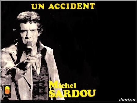 Une ancienne chanson, mais qu'est ce que j'ai pu l'&eacute;couter tan de fois,com d'auttre bien sur, et cell-ci  UN ACCIDENT, commen Danton, � aussi  grande chanson   chansons &agrave; texte �� 