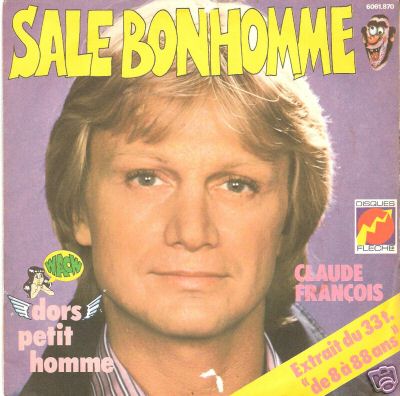 Souvenir  avc  Claude Fran&ccedil;ois,  Succ&egrave;s il en a eu, et tjours on les entens ses chansons�� sON sALE pti bonhmme !! quelle chanson!!  succ&egrave;s  &&