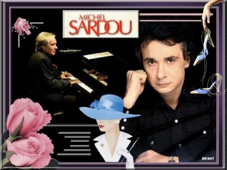 Bonjour ,  je viens vs souhaiter un BON JEUDI � une photo de Michel sardou, rose et un visage f&eacute;minin beau chapeau bleu, on voit Michel jouer piano derri&egrave;r, Joli ce cadre!!