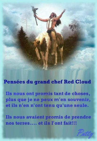 Belle photo de cet indien et le paysage, Pense Prie M&eacute;dite,et dit tout for Belle citation et bien Vraie: Le Grand Chef Red Cloud,Tant de choses promises non tenues,la seule malheursmmen: de Prendre Le
